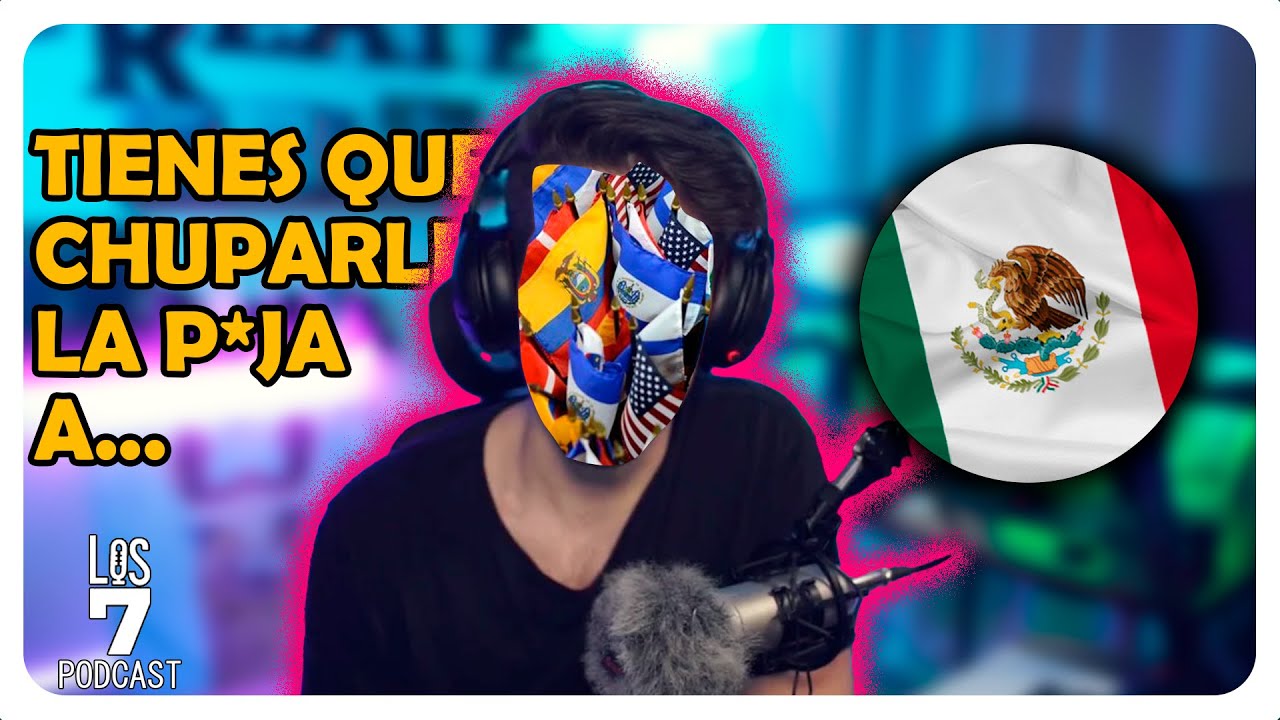 CÓMO MÉXICO PUEDE DESTRUIR tu CARRERA de STREAMER | LOS 7 PODCAST