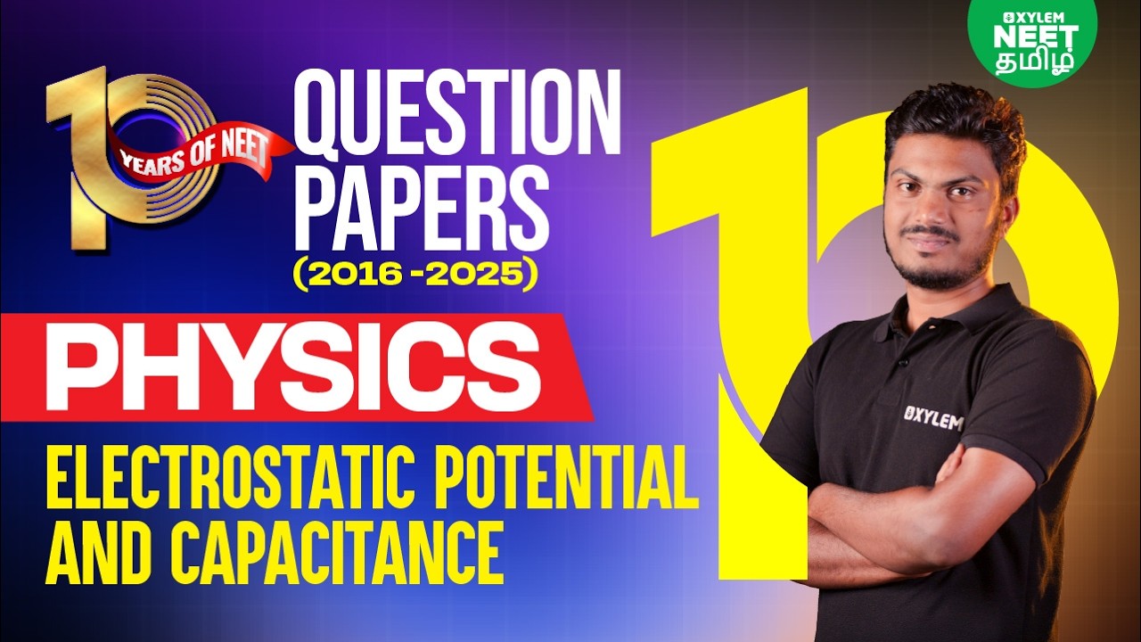 🔥10 Years of NEET📚 Electrostatic Potential and Capacitance | Xylem NEET Tamil