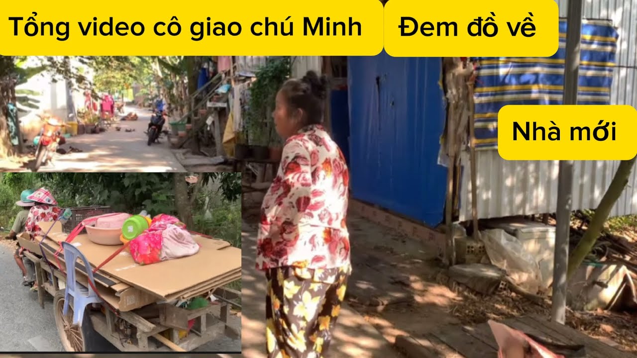 Tổng video/ cô giao chú Minh/ chuyển đồ về nhà mới 