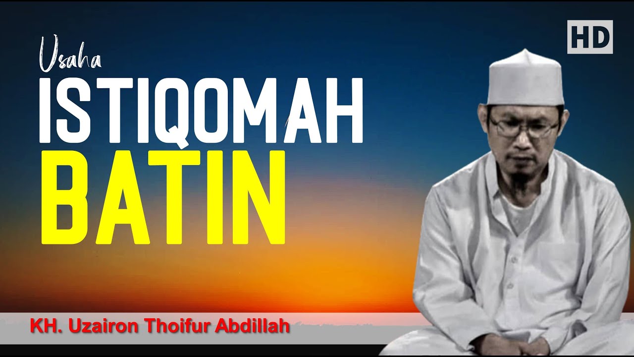 USAHA ISTIQOMAH BATIN | Bayan KH Uzairon Thoifur Abdillah Temboro