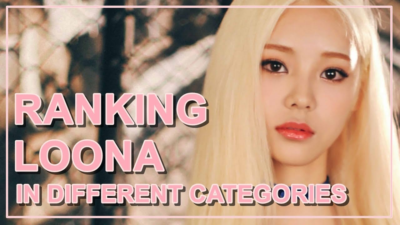 RANKING LOONA OT12 IN DIFFERENT CATEGORIES [PREDEBUT VER.]