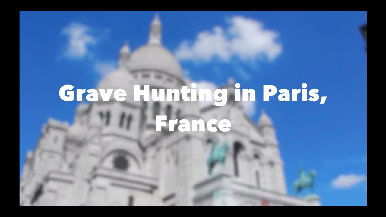 Grave Hunting in Paris, France | zozzyroberts