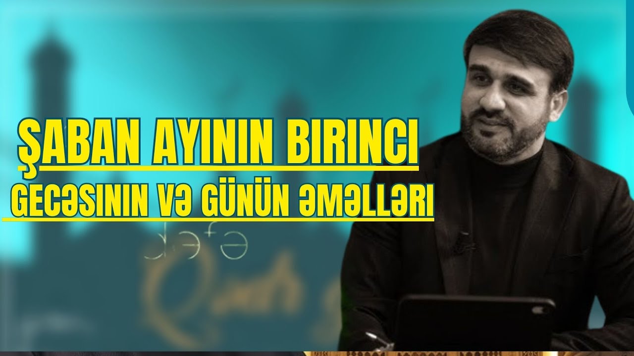 Şaban aynın birnci günün - Hacı Ramil bu  gecə yatma bu zikir duaları oxu