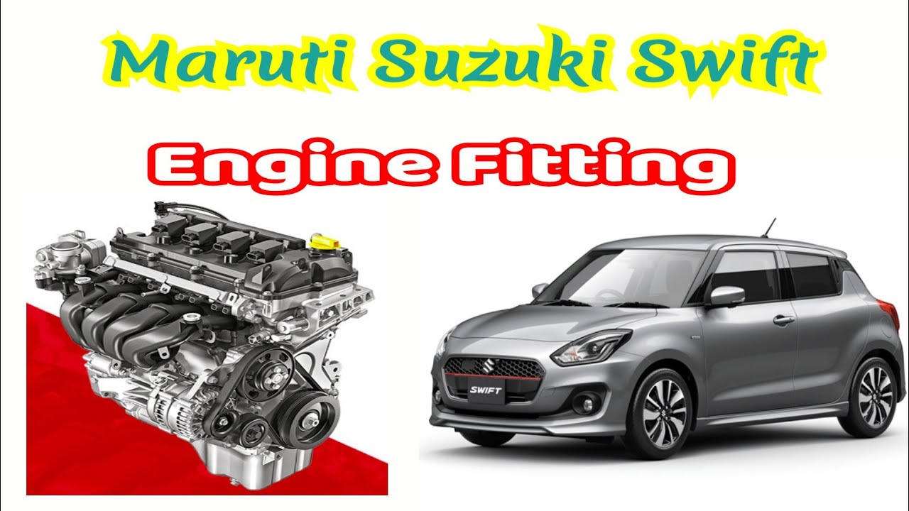 Maruti Suzuki Swift Engine Fitting 