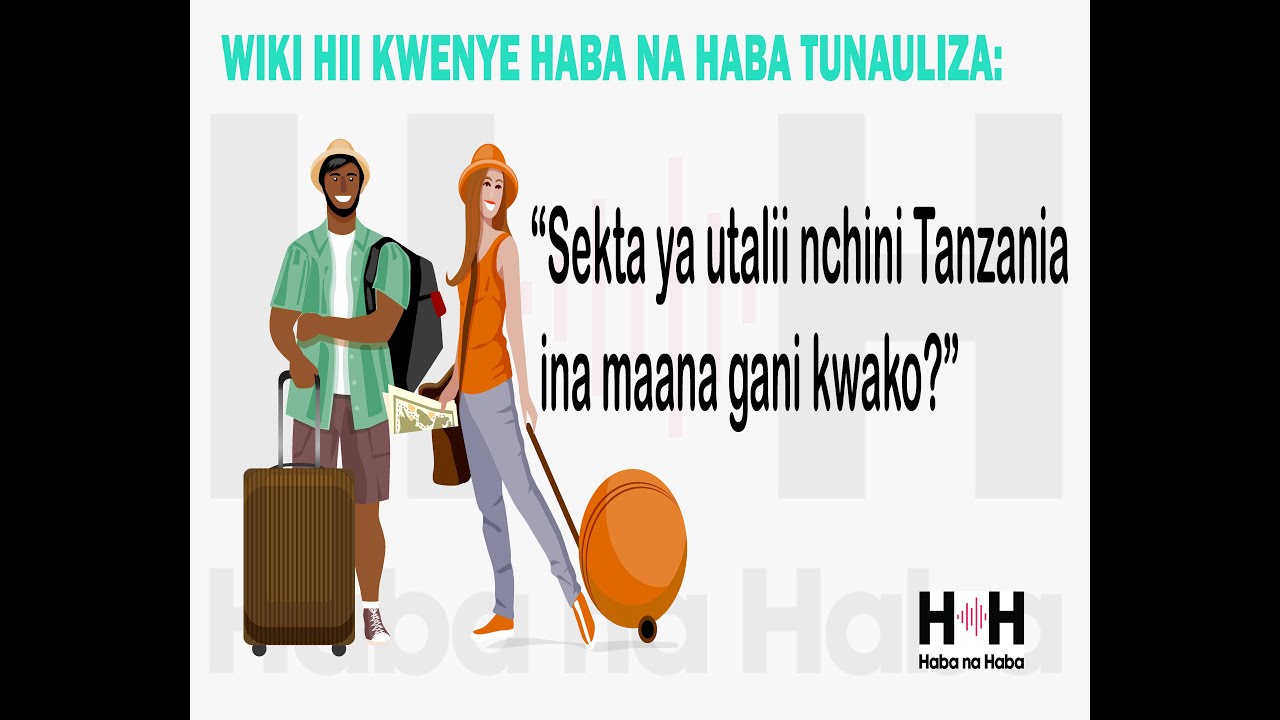 Sekta ya utalii nchini Tanzania ina maana gani kwako?