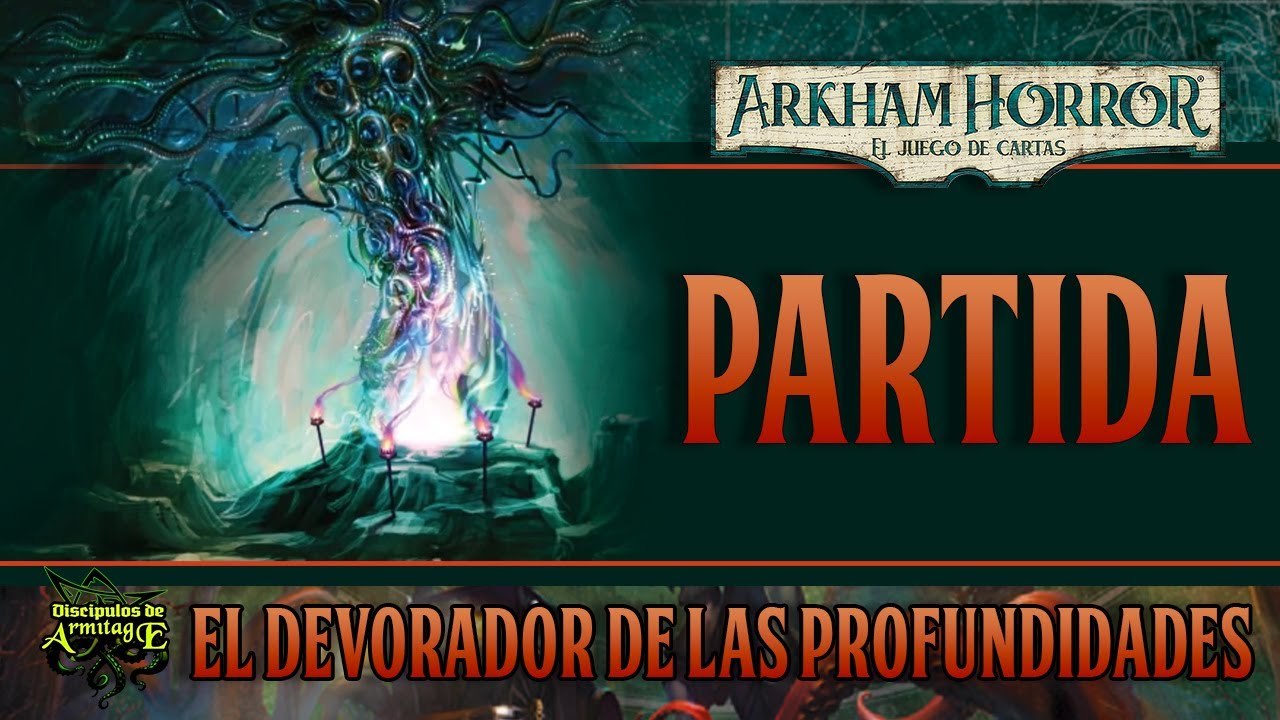 Arkham Horror lcg partida. La noche de la fanática. El devorador de las profundidades