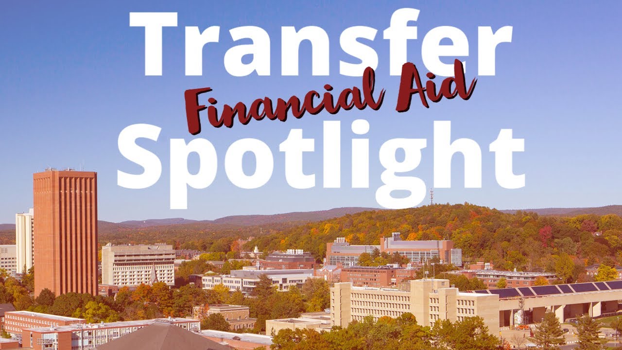 Transfer Spotlight -- UMass Financial Aid Services -- UMass Amherst Transfer Spotlight