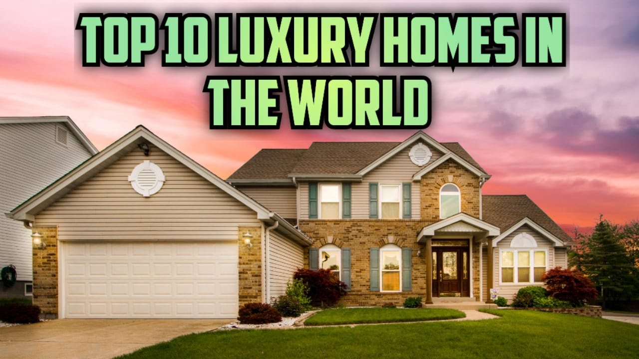 Luxury homes in the world