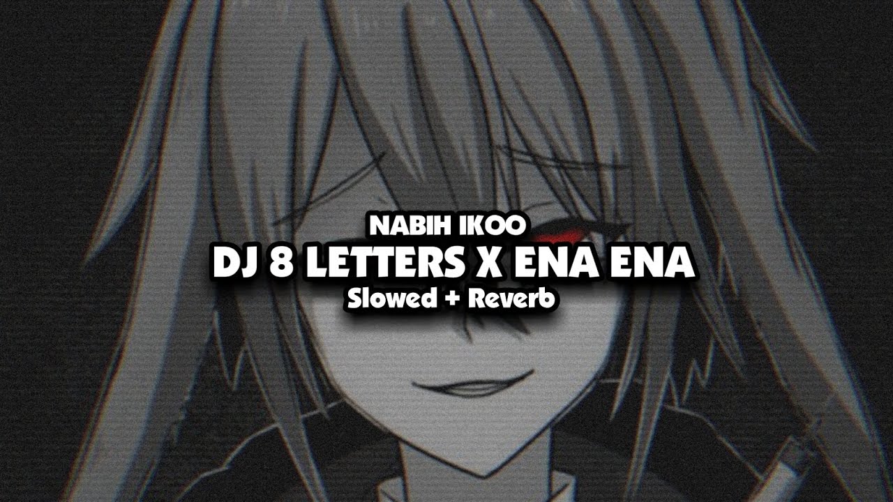 DJ 8 LETTERS X ENA ENA  [Slowed + Reverb]🎧