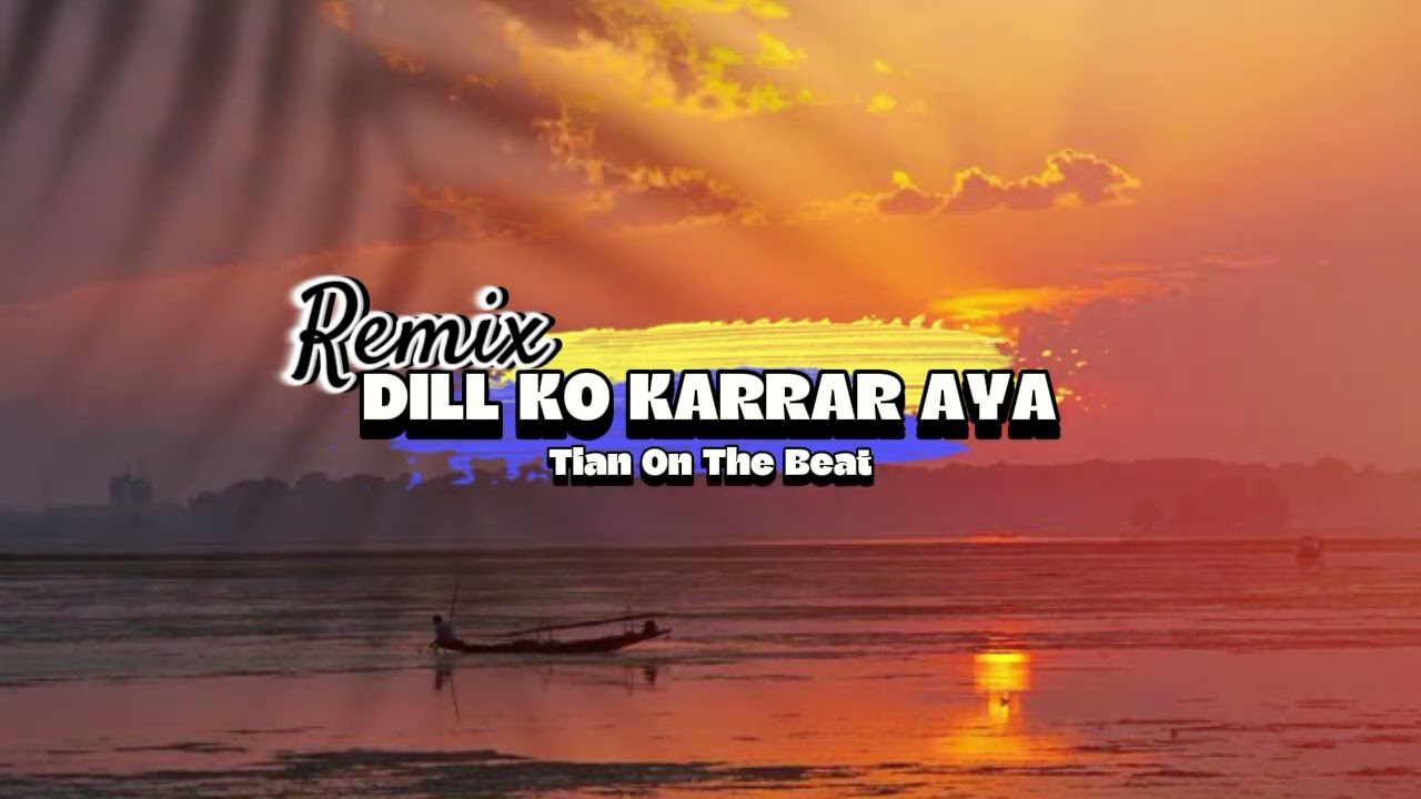 REMIX_2024_DILL KO KARRAR AYA_[ TIAN ON THE BEAT ]