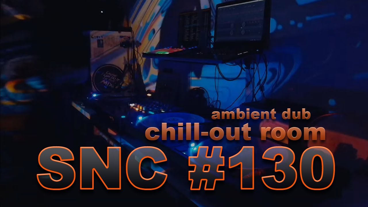 Saturday Night Chill [Ep130] ambient dub chill-out room