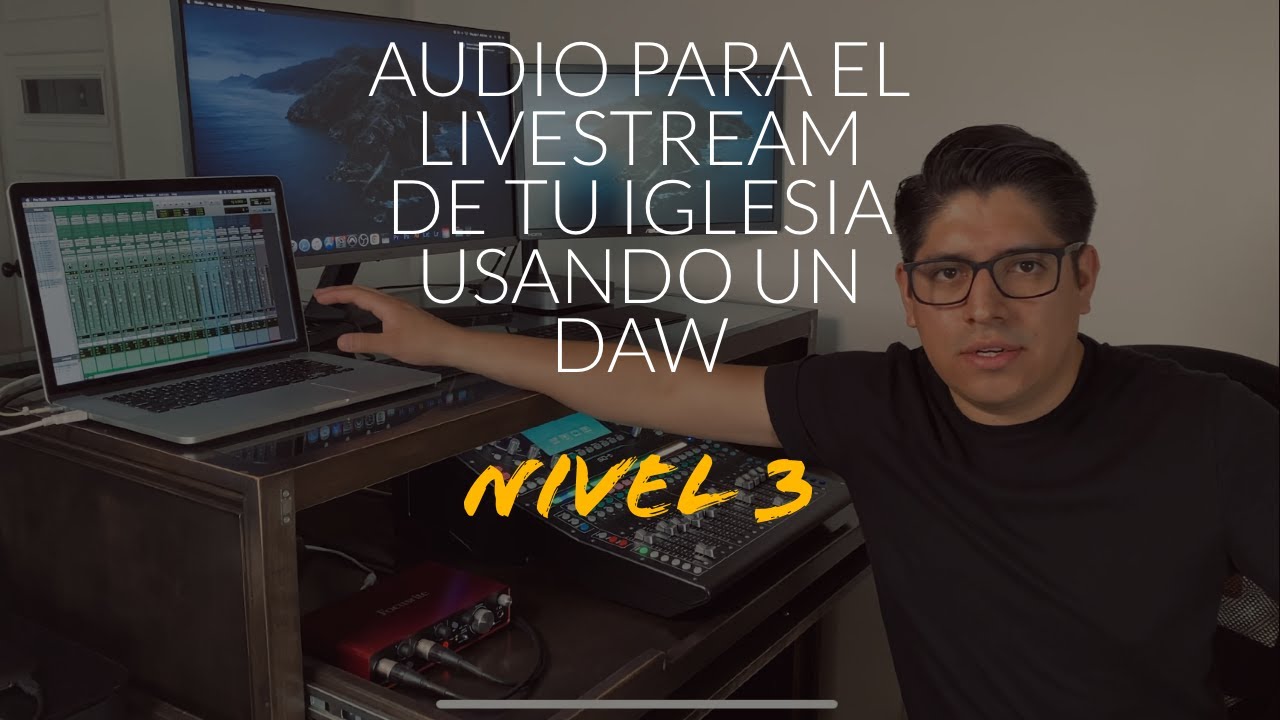 AUDIO PARA EL LIVESTREAM DE TU IGLESIA USANDO UN DAW NIVEL 3