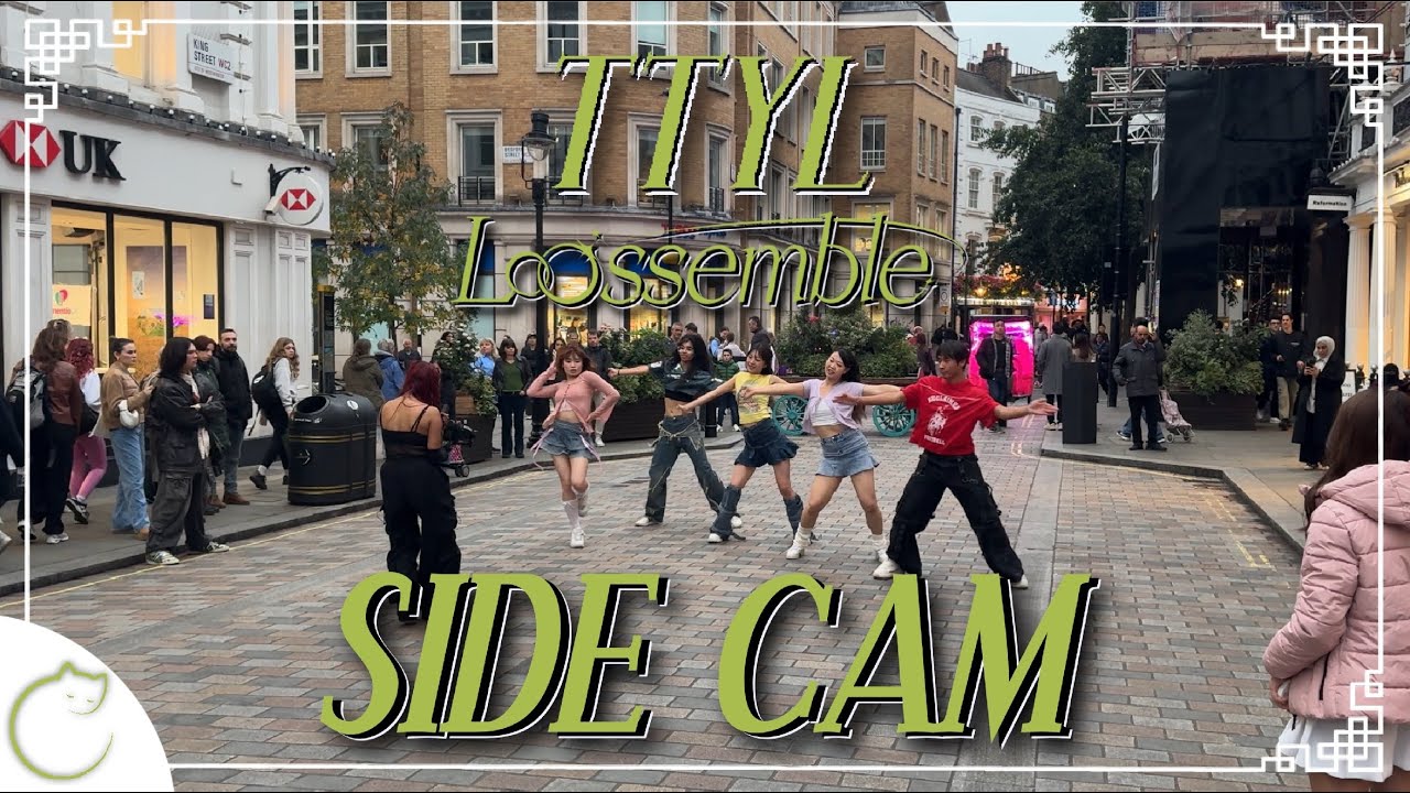 [KPOP IN PUBLIC | SIDE CAM | 4K] Loossemble (루셈블) - 'TTYL' Dance Cover | LONDON