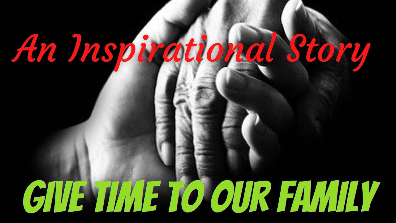 Give time to our Family [An Inspirational Story]
