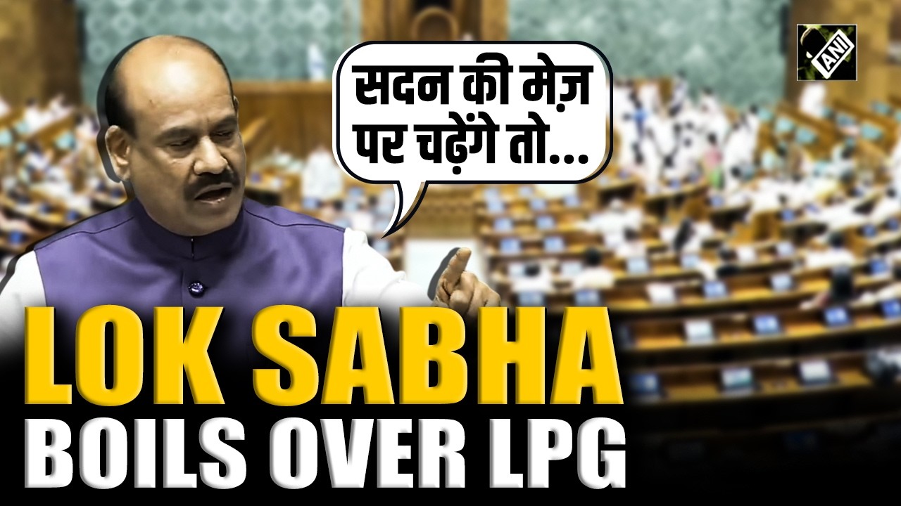 Lok Sabha adjourned in 3 mins as Opposition, Om Birla engage in war of words over LPG issue