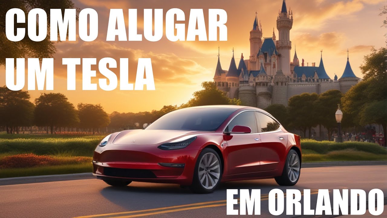 MELHORES DICAS DE COMO ALUGAR UM TESLA EM ORLANDO EM 2025
