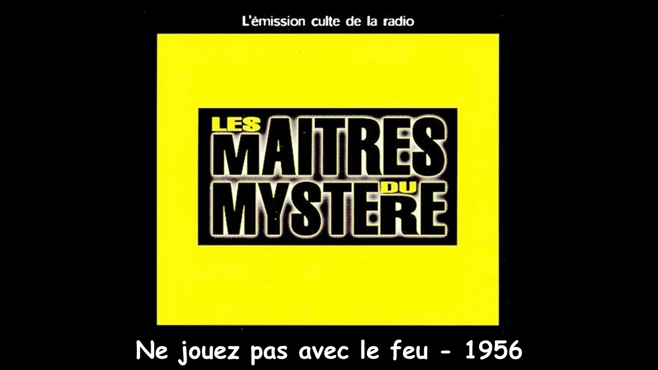 Ne jouez pas avec le feu  -  Les maîtres du mystère