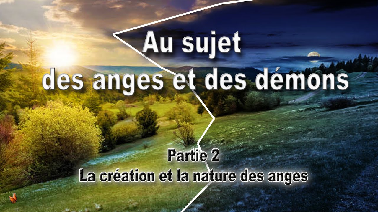 Au sujet des anges et des démons - Partie 2 - La création et la nature des anges