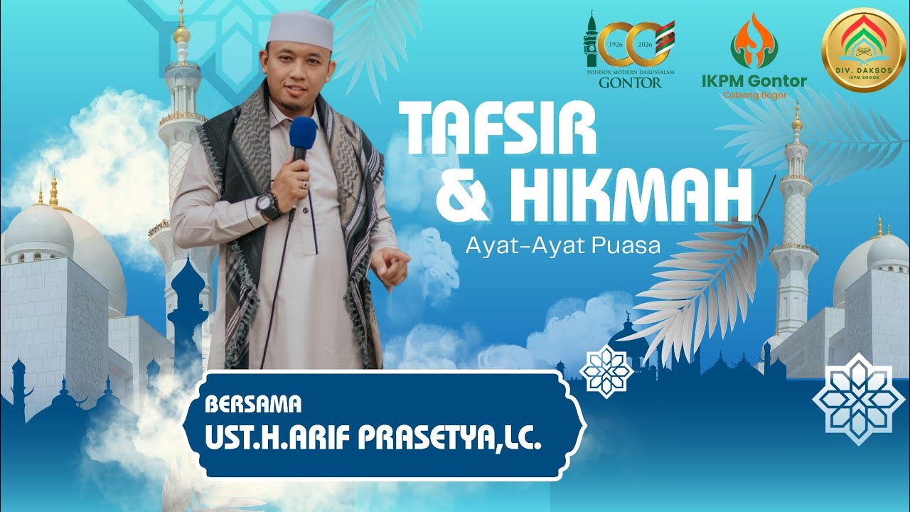 Tafsir & Hikmah Ayat Puasa, bersama KH.Arif Prasetya,Lc. (JALLAB 1447 bersama IKPM GONTOR BOGOR)