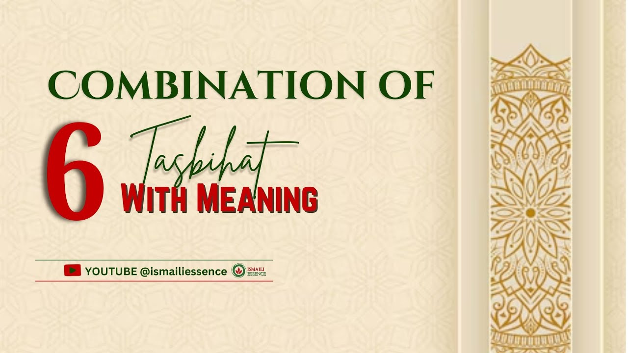 Ismaili Tasbeehat | Salwat | Zikr (Dhikr) | Munajat | Combination of 6 Tasbihat
