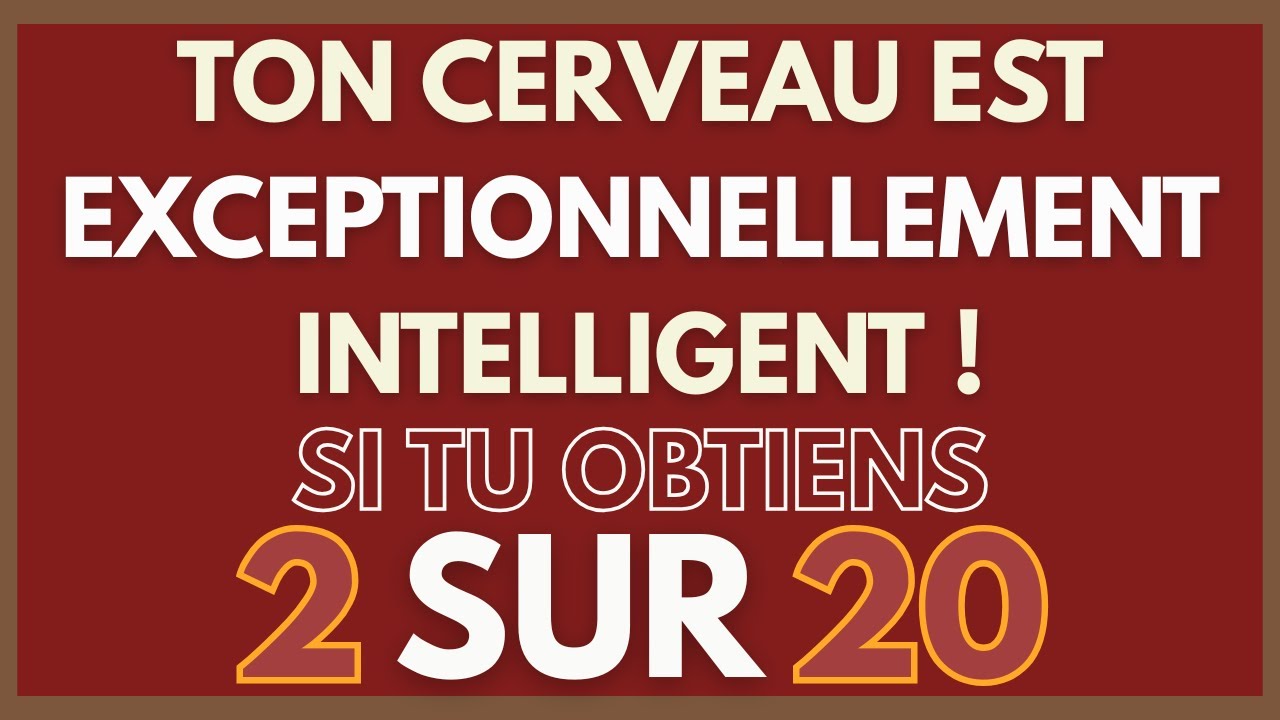 TON CERVEAU EST EXCEPTIONNELLEMENT INTELLIGENT ! SI TU OBTIENS 2 SUR 20 ! | QUIZ CG 108