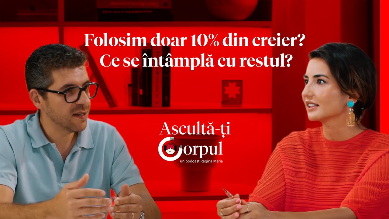 Ascultă-ți Corpul Ep. 20 | Folosim doar 10% din creier? Ce se întâmplă cu restul?