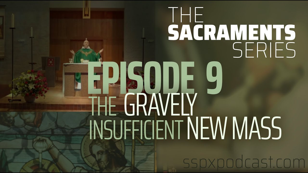 Sacraments #9: The Gravely Insufficient New Mass w/ Fr. Paul Robinson