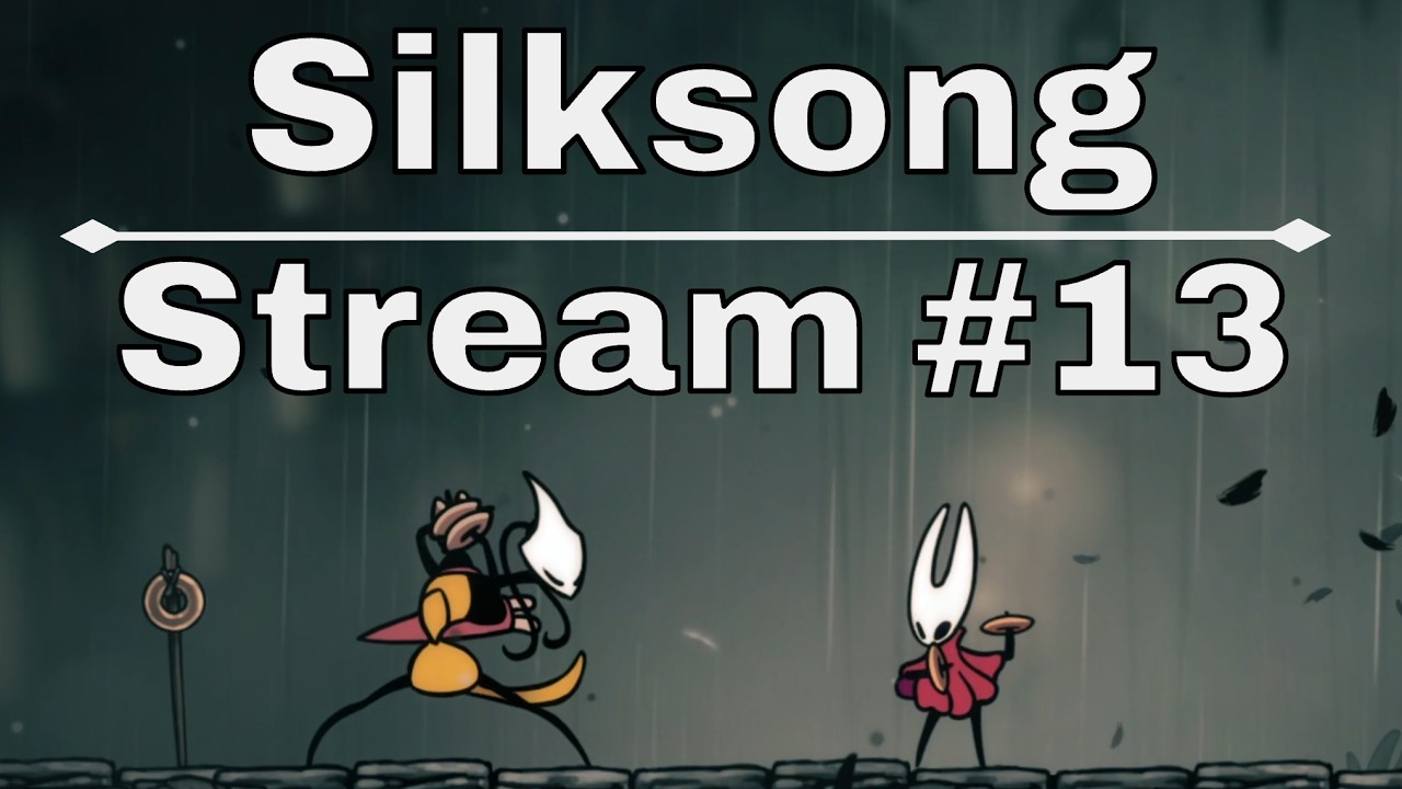 Silksong Stream 13