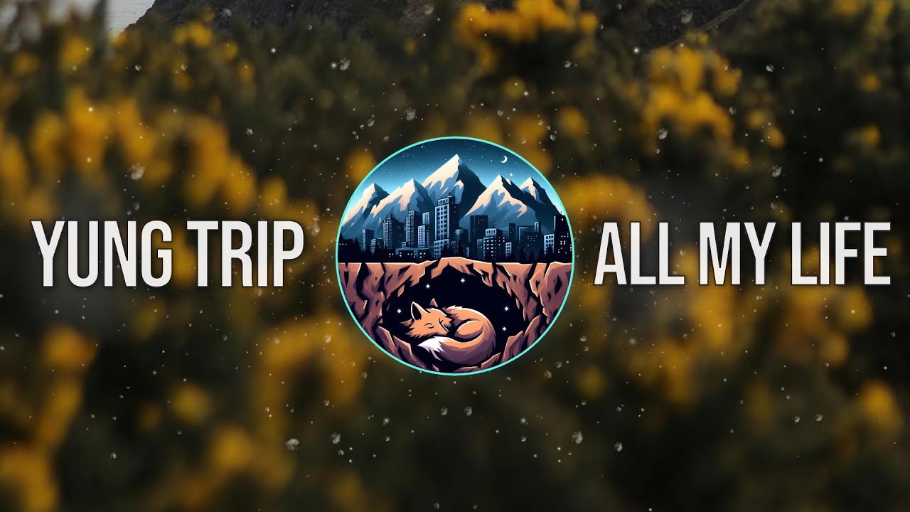 Yung Trip - All My Life