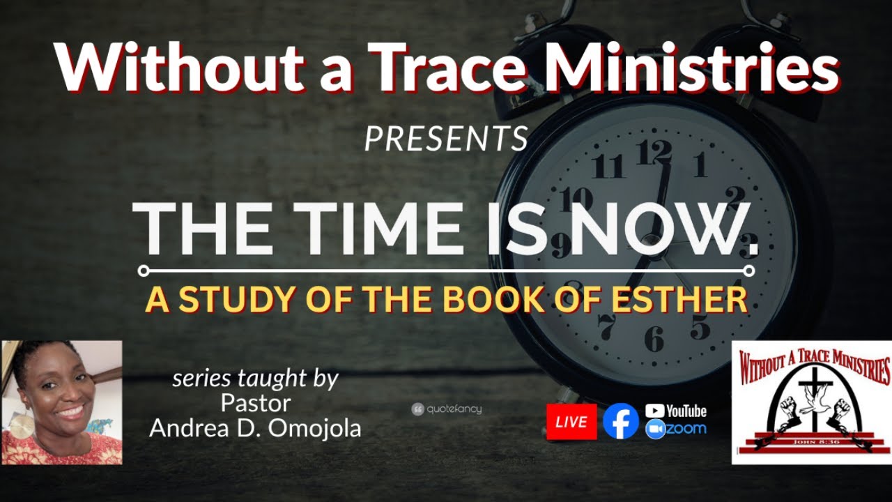 The Time Is Now Series (Esther's Story-Part 2 Finale) with Pastor Andrea Omojola