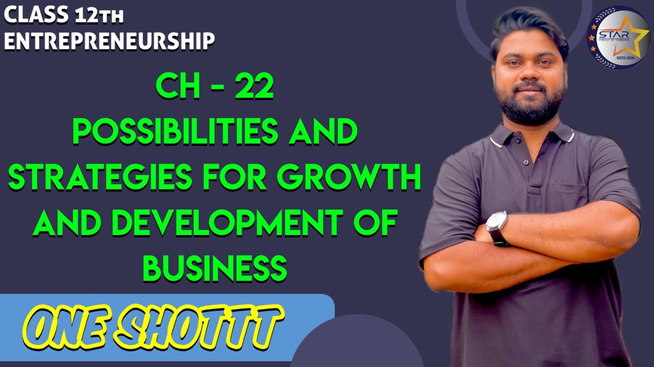 CH - 22 POSSIBILITIES AND STRATEGIES FOR GROWTH AND DEVELOPMENT OF BUSINESS | ETP | XII | ONE SHOTTT