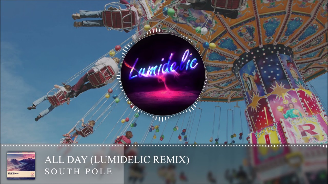 South Pole - All Day (Lumidelic Remix)