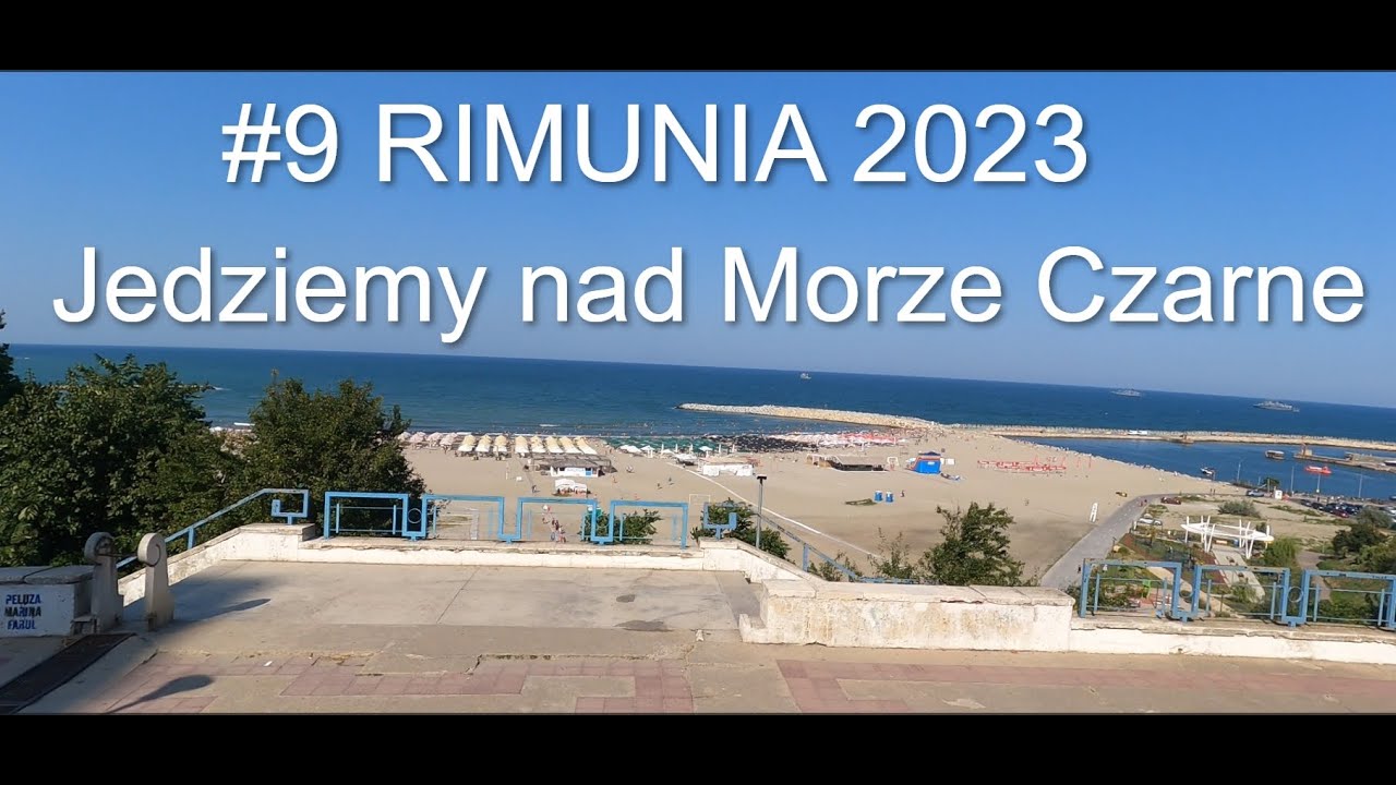 #9 RUMUNIA Jedziemy nad Morze Czarne miasto Constanta