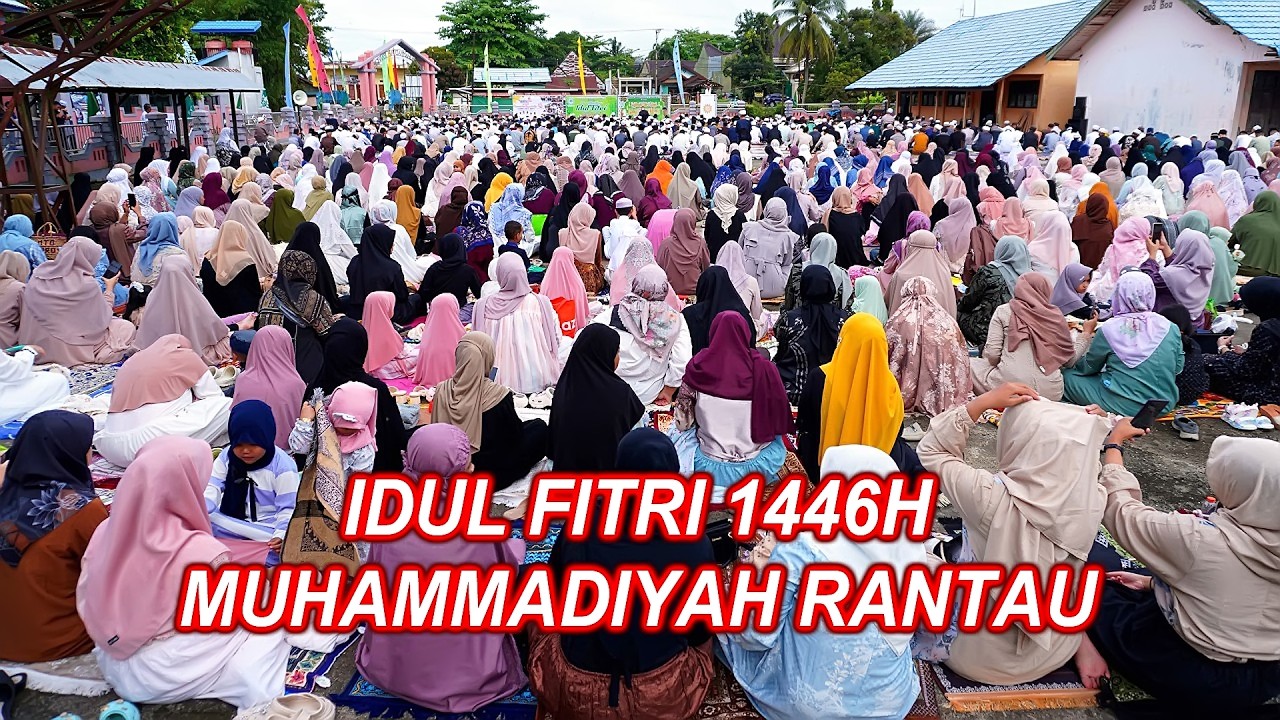 SHOLAT IDUL FITRI 1 SYAWAL 1446 H DI LAPANGAN SMP MUHAMMADIYAH RANTAU