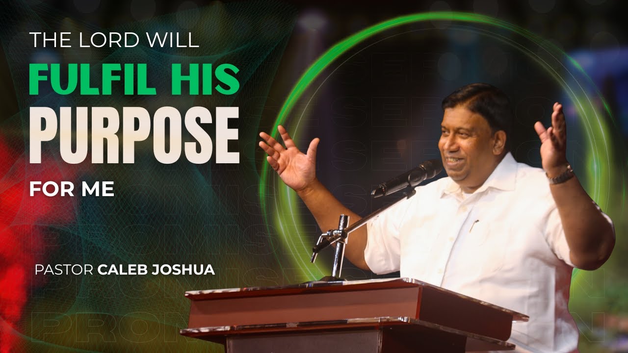 The Lord will Fulfil His Purpose for me - Pastor Caleb Joshua