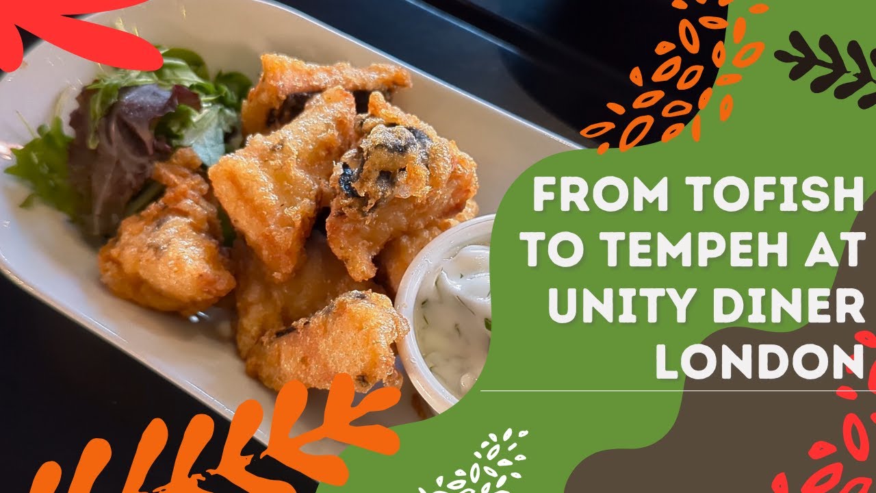 From Tofish to Tempeh: Amazing Vegan food at Unity Diner, Whitechapel, London