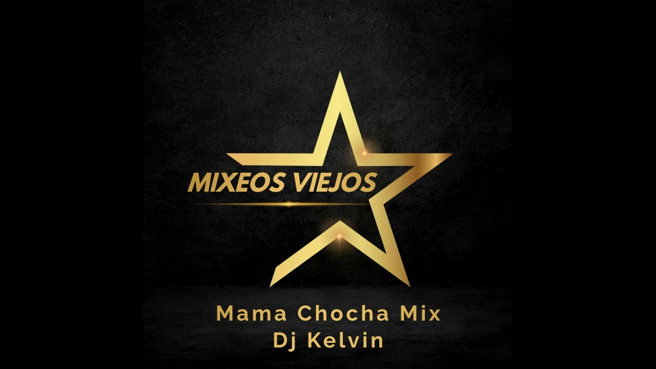 Mama Chocha Mix - Dj Kelvin  #MixeosViejos #DjKelvin