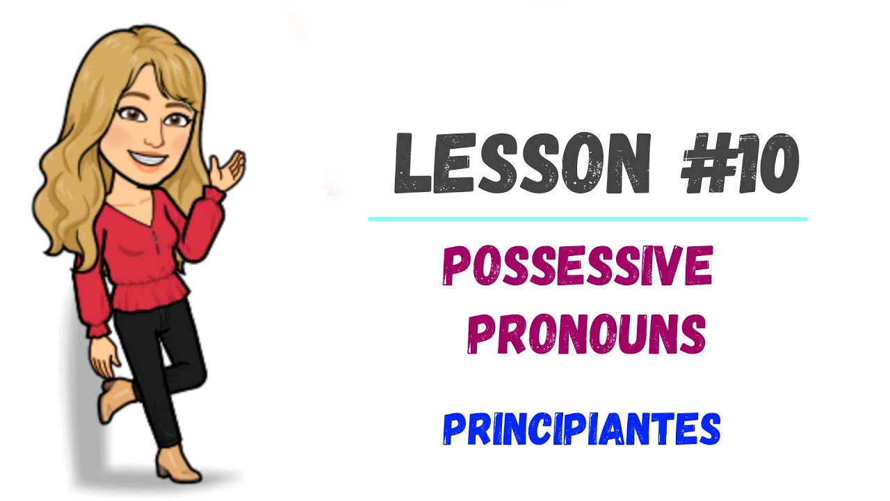 LESSON #10 - Como usar los *PRONOMBRES POSESIVOS* en INGLÉS [mine, yours, ours..] ✔️