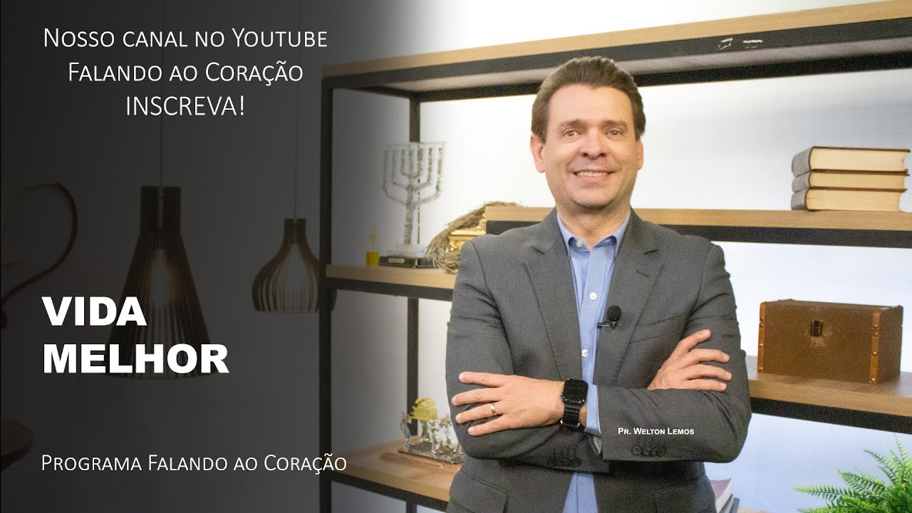 VIDA MELHOR | Programa Falando ao Coração | Pr. Welton Lemos.