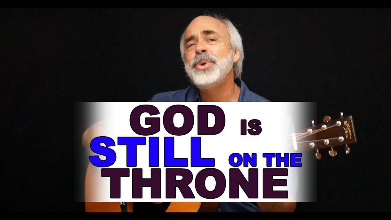 Sing-along SONG: God Is Still On The Throne - Dale Reichel