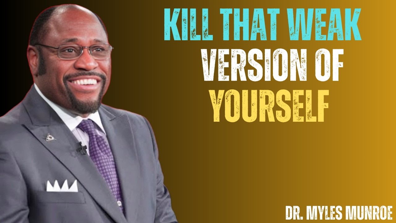 KILL THAT WEAK VERSION OF YOURSELF - Myles Munroe Motivation for 2026 Motivational Speech Jim Rohn