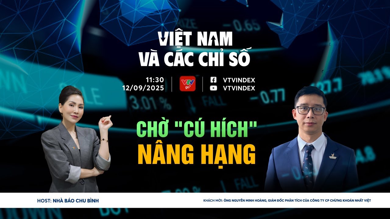 VIỆT NAM VÀ CÁC CHỈ SỐ 12/09/2025: CHỜ 
