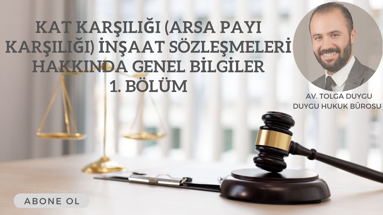KAT KARŞILIĞI (ARSA PAYI KARŞILIĞI) İNŞAAT SÖZLEŞMELERİ HAKKINDA GENEL BİLGİLER - 1. BÖLÜM
