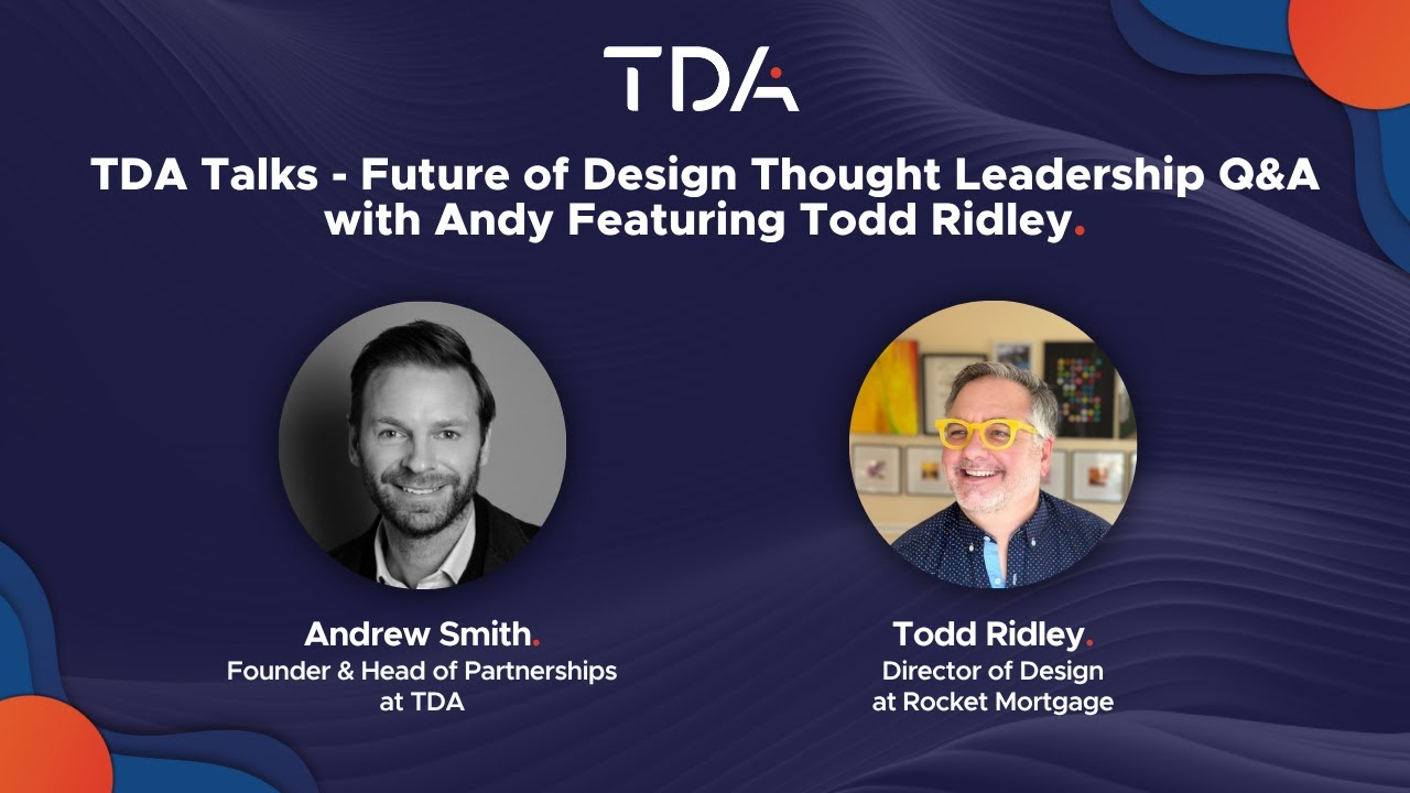 TDA Talks - Future of Design Thought Leadership Q&A with Andy Featuring Todd Ridley