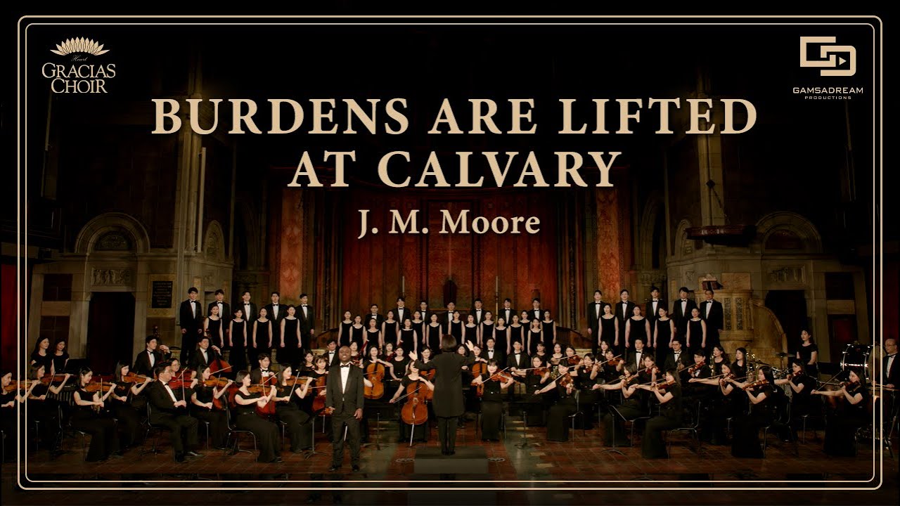 [Gracias Choir] J.M.Moore : Burdens Are Lifted At Calvary / Douglas Yeboah, Eunsook Park