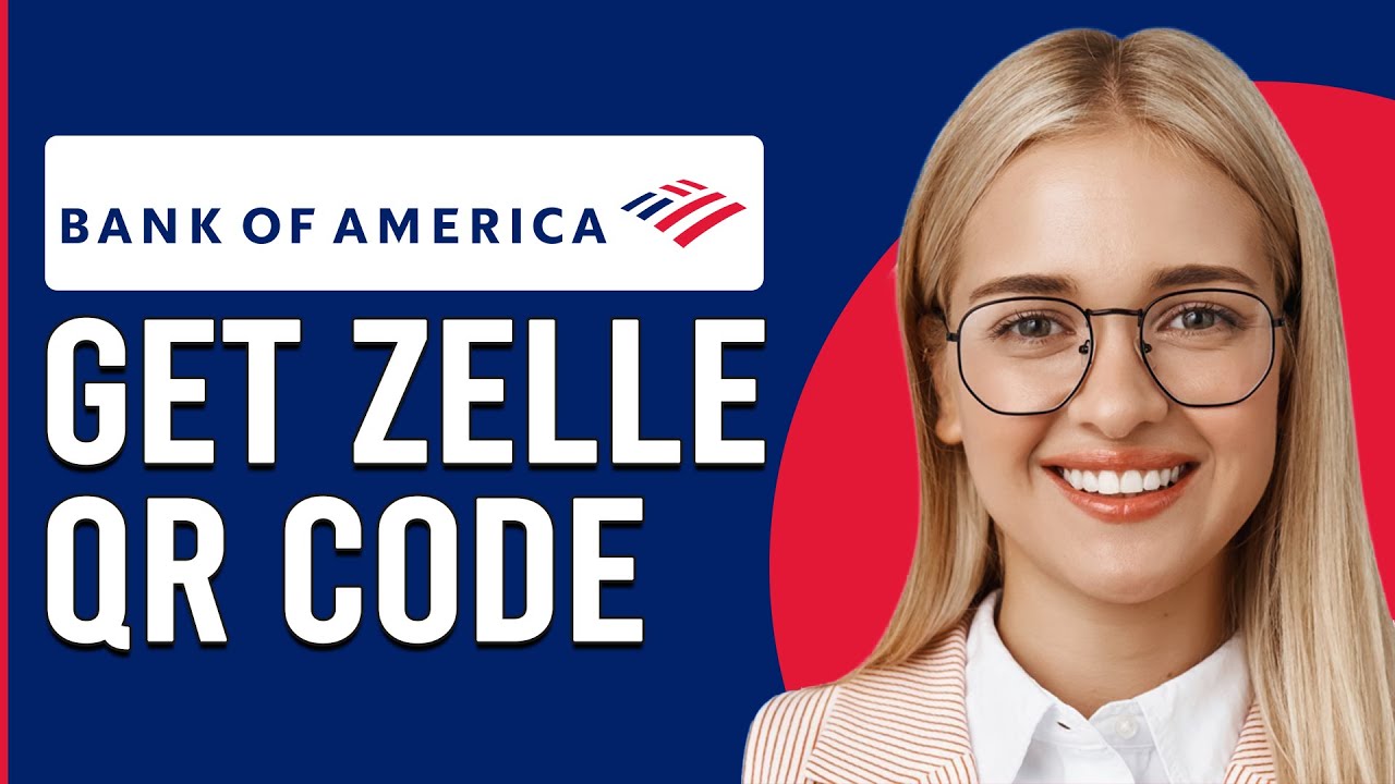 How To Get Zelle QR Code Bank Of America (How To Find Zell QR Code Bank Of America)