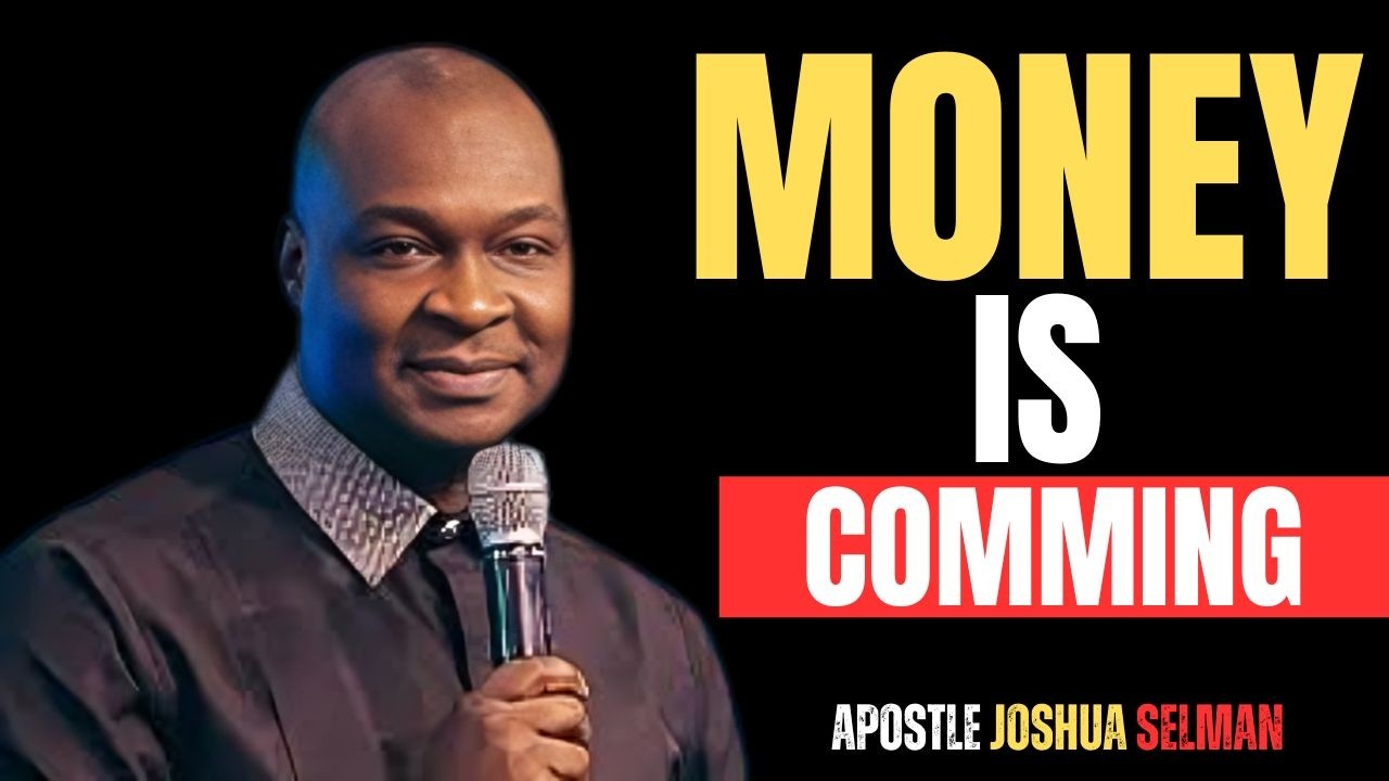 MONEY IS COMMING | APOSTLE JOSHUA SELMAN
