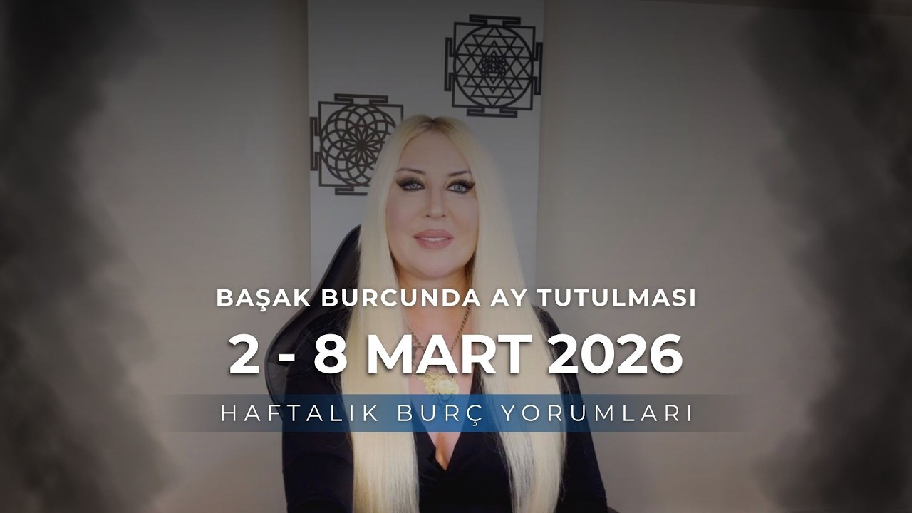 2 - 8 Mart 2026 Haftalık Bur&ccedil; Yorumları | Başak Burcunda Ay Tutulması!