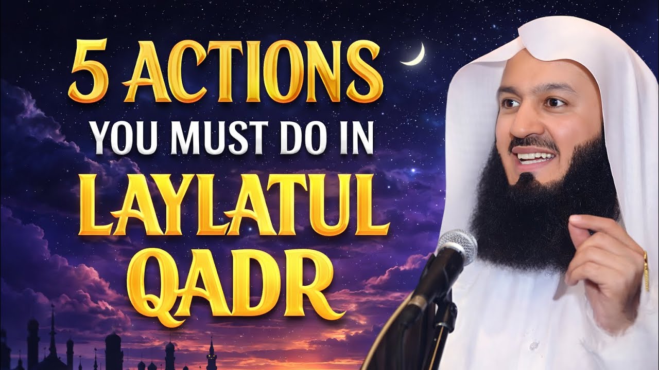 5 Powerful Actions You Must Do on Laylatul Qadr | Best Deeds for Laylatul Qadr Night | Mufti Menk 