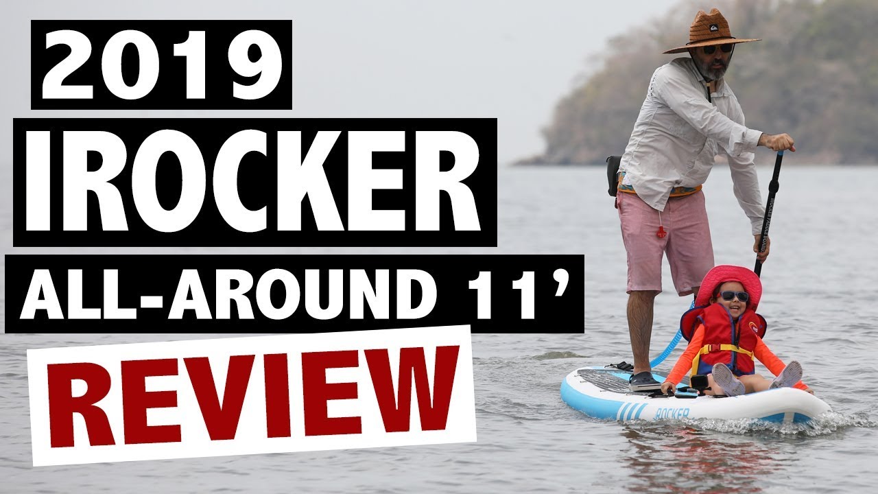 iROCKER ALL-AROUND 11' Review (2019 Inflatable SUP)